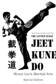 Couverture_The Latter Stage Jeet Kune Do Bruce Lee's Martial Arts Special Edition
