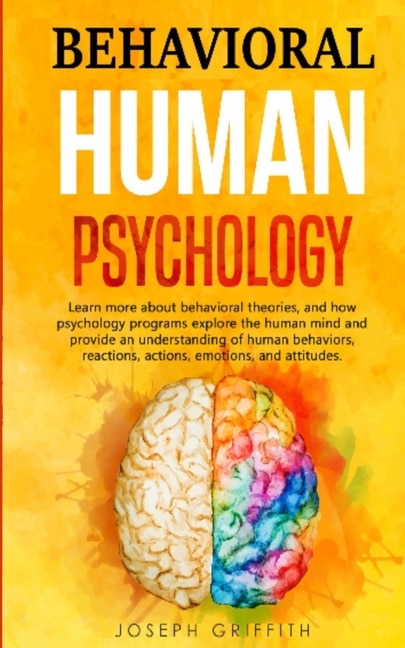 Behavioral Human Psychology: Learn more about behavioral theories, and how psychology programs explore the human mind and provide an understanding of human behaviors, reactions, actions, emotions, and attitudes.