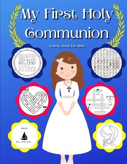 My First Holy Communion Activity Book for Girls: Coloring Pages, Mazes, Rebuses, Bible Verses, Word Search & Crossword Puzzles Large Print