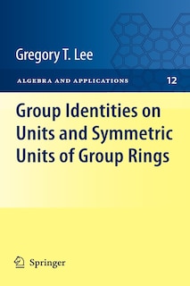 Couverture_Group Identities on Units and Symmetric Units of Group Rings