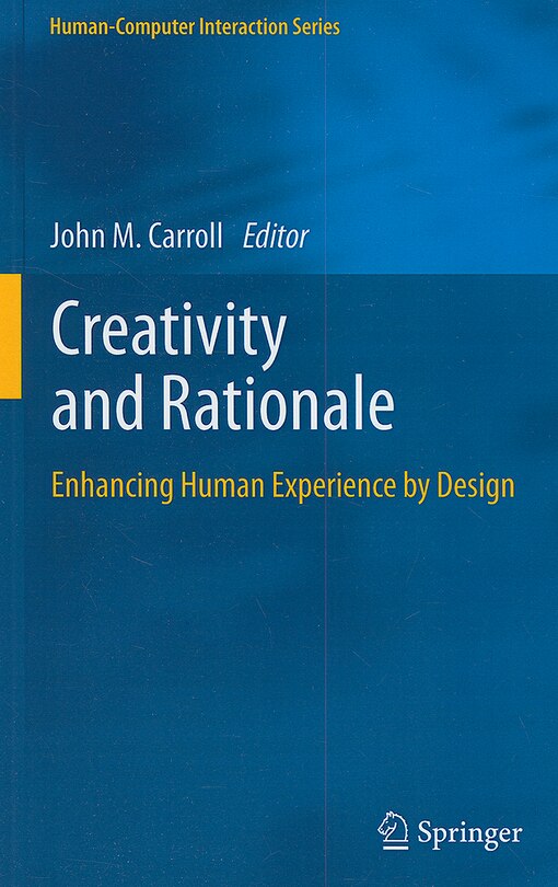 Creativity and Rationale: Enhancing Human Experience by Design