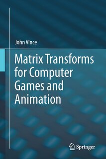 Front cover_Matrix Transforms for Computer Games and Animation