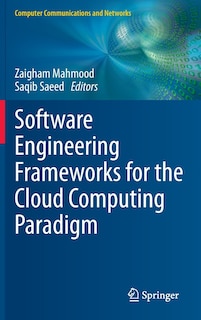 Front cover_Software Engineering Frameworks for the Cloud Computing Paradigm