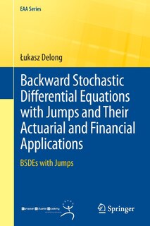 Front cover_Backward Stochastic Differential Equations with Jumps and Their Actuarial and Financial Applications
