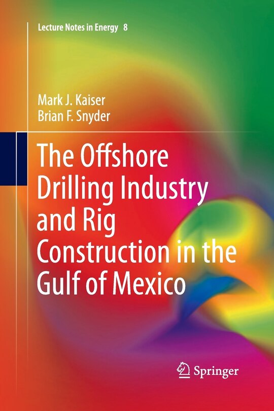 Front cover_The Offshore Drilling Industry And Rig Construction In The Gulf Of Mexico