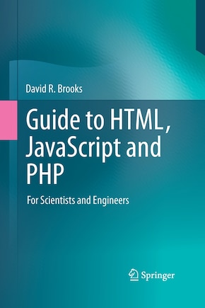 Guide to HTML, JavaScript and PHP: For Scientists and Engineers