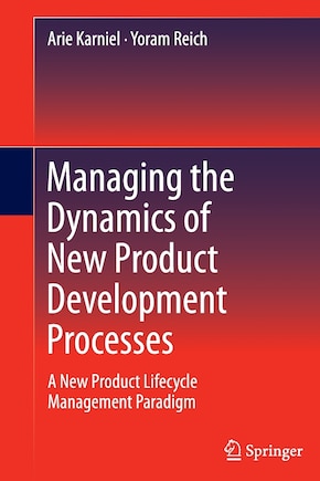 Managing the Dynamics of New Product Development Processes: A New Product Lifecycle Management Paradigm