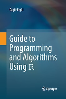 Front cover_Guide To Programming And Algorithms Using R