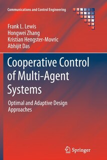 Cooperative Control Of Multi-agent Systems: Optimal And Adaptive Design Approaches