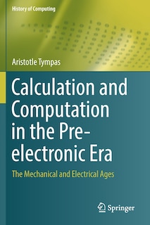 Front cover_Calculation And Computation In The Pre-electronic Era