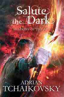 Salute The Dark (shadows Of The Apt #4) by Adrian Tchaikovsky