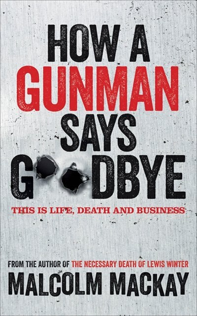 Front cover_How A Gunman Says Goodbye (glasgow #2)