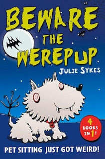 The Pet Sitter - Beware The Werepup And Other Stories: Beware The Werepup And Other Stories