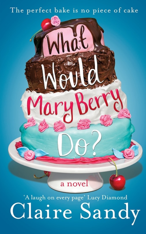 Front cover_What Would Mary Berry Do?