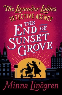 Couverture_The End Of Sunset Grove (the Lavender Ladies Detective Agency #3)