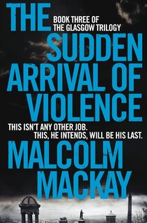 Front cover_The Sudden Arrival Of Violence (glasgow #3)