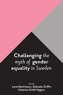 Front cover_Challenging The Myth Of Gender Equality In Sweden