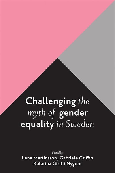Front cover_Challenging The Myth Of Gender Equality In Sweden