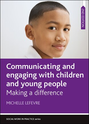 Communicating And Engaging With Children And Young People: Making A Difference