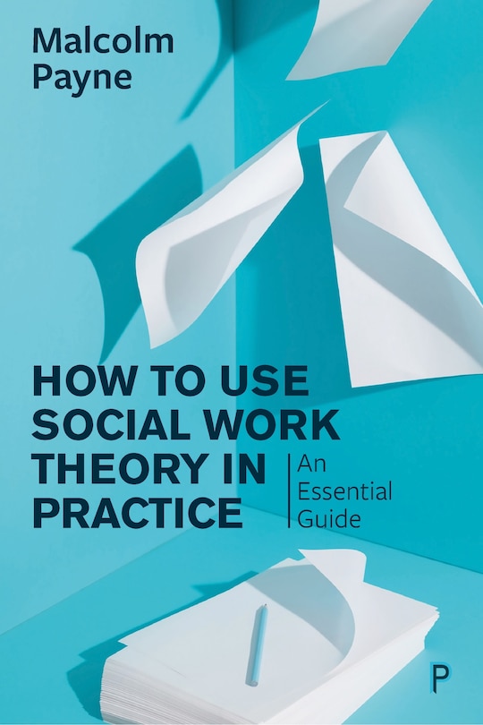 Front cover_How To Use Social Work Theory In Practice