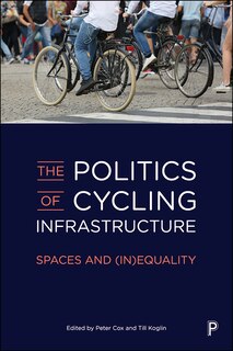 Front cover_The Politics Of Cycling Infrastructure
