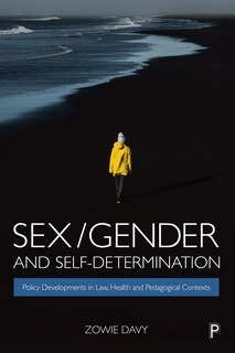 Sex/gender And Self-determination: Policy Developments In Law, Health And Pedagogical Contexts