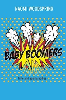 Baby Boomers: Time And Ageing Bodies