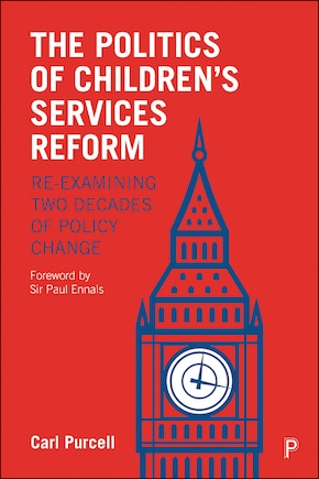 The Politics Of Children's Services Reform: Re-examining Two Decades Of Policy Change