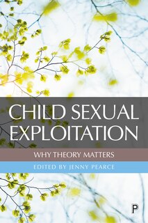 Front cover_Child Sexual Exploitation: Why Theory Matters