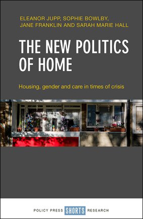 The New Politics Of Home: Housing, Gender And Care In Times Of Crisis