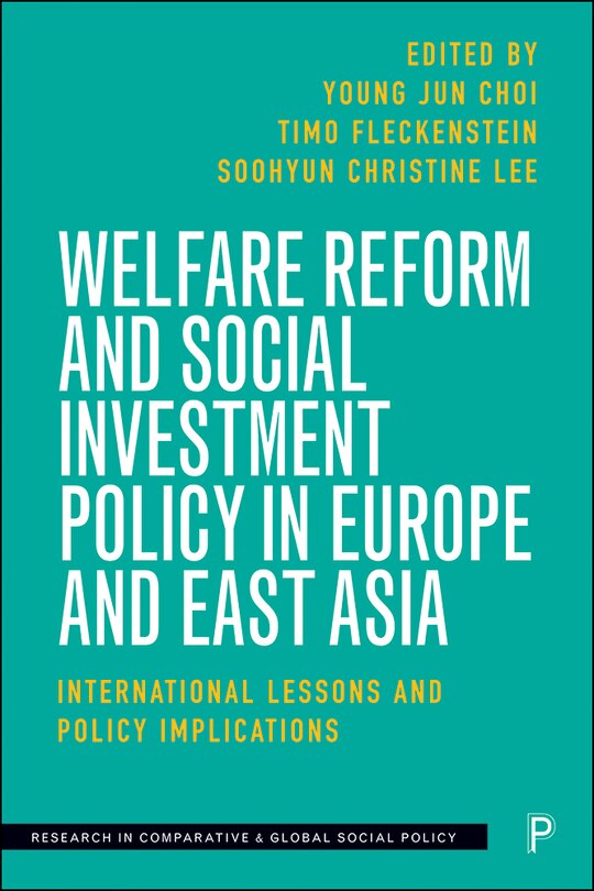 Front cover_Welfare Reform And Social Investment Policy In Europe And East Asia