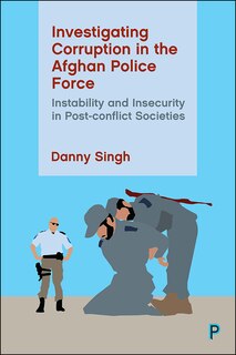 Front cover_Investigating Corruption In The Afghan Police Force