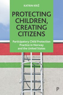 Front cover_Protecting Children, Creating Citizens