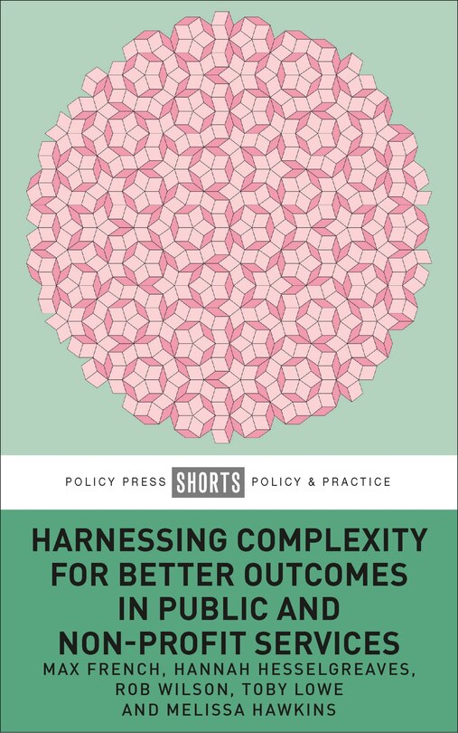 Front cover_Harnessing Complexity For Better Outcomes In Public And Non-profit Services