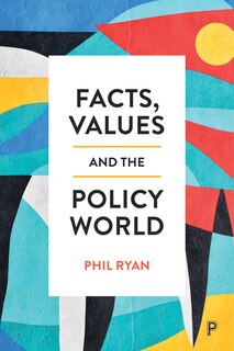Couverture_Facts, Values And The Policy World