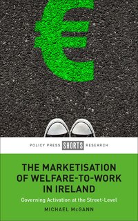Front cover_The Marketisation of Welfare-To-Work in Ireland