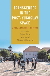 Front cover_Transgender In The Post-yugoslav Space