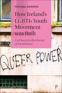 Front cover_How Ireland’s LGBTQ+ Youth Movement was Built