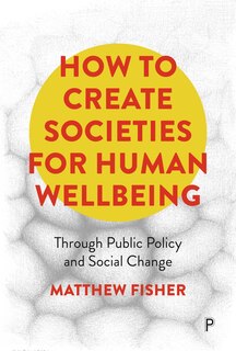 Front cover_How To Create Societies for Human Wellbeing