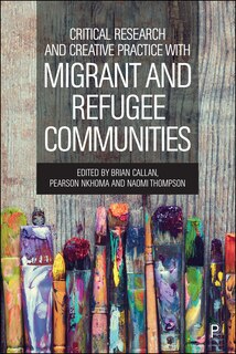 Front cover_Critical Research and Creative Practice with Migrant and Refugee Communities