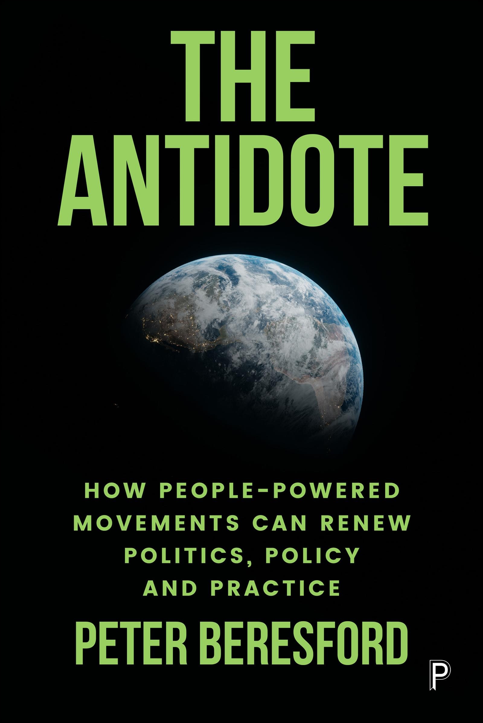Image for The Antidote : How People-Powered Movements Can Renew Politics, Policy and Practice