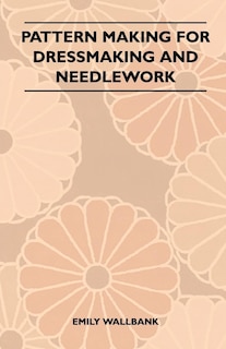 Front cover_Pattern Making for Dressmaking and Needlework