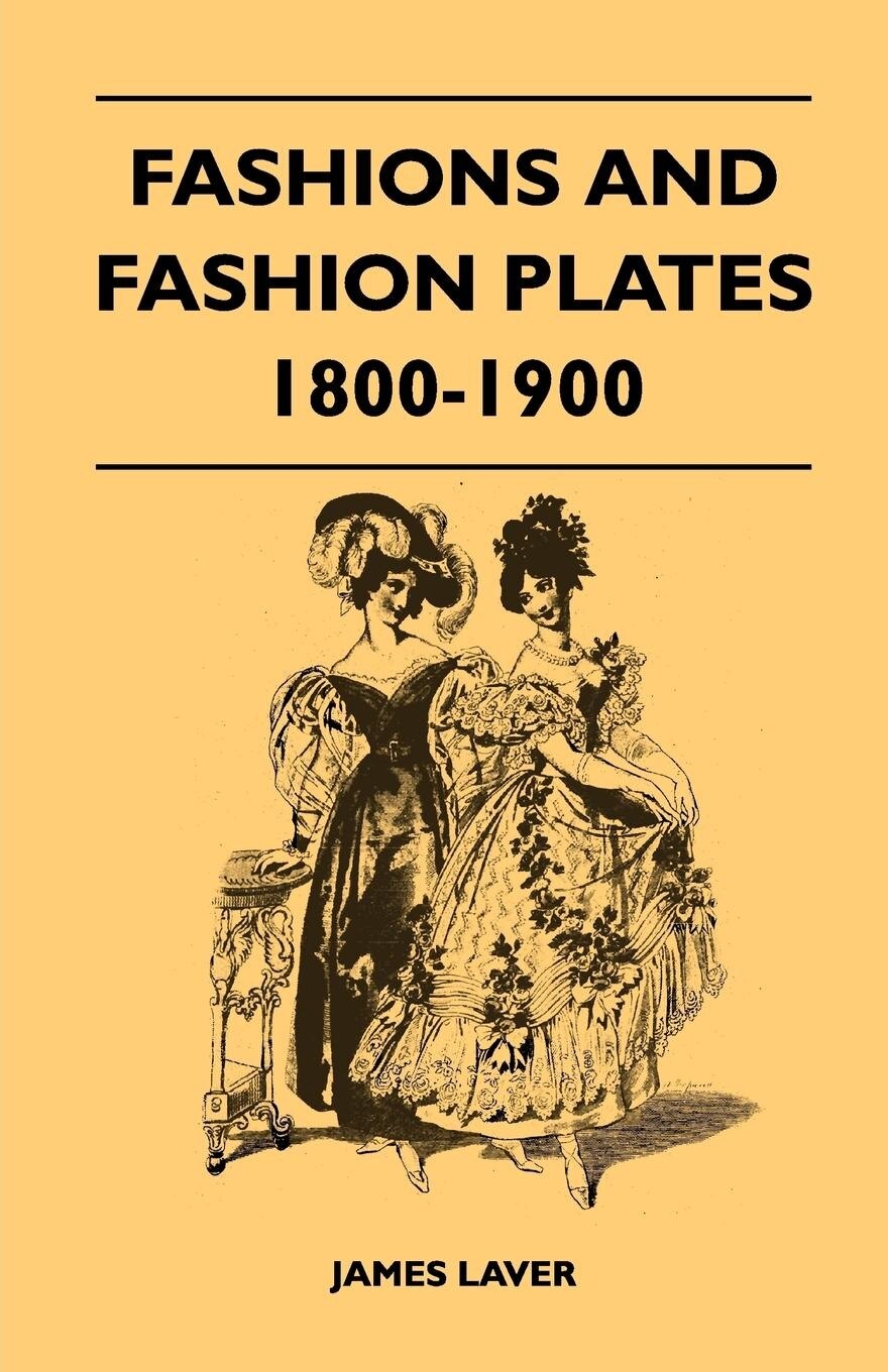 Fashions And Fashion Plates 1800-1900 Book By James Laver, ('tp