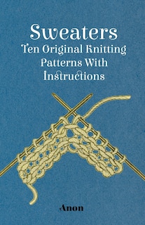 Front cover_Sweaters - Ten Original Knitting Patterns With Instructions