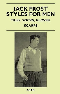 Couverture_Jack Frost Styles for Men - Tiles, Socks, Gloves, Scarfs