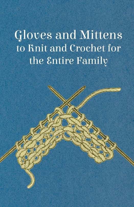 Couverture_Gloves and Mittens to Knit and Crochet for the Entire Family