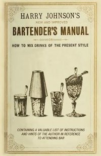 Front cover_Harry Johnson's New and Improved Bartender's Manual; Or, How to Mix Drinks of the Present Style