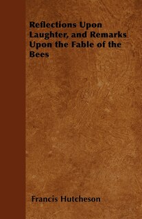Front cover_Reflections Upon Laughter, and Remarks Upon the Fable of the Bees