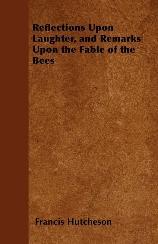 Front cover_Reflections Upon Laughter, and Remarks Upon the Fable of the Bees