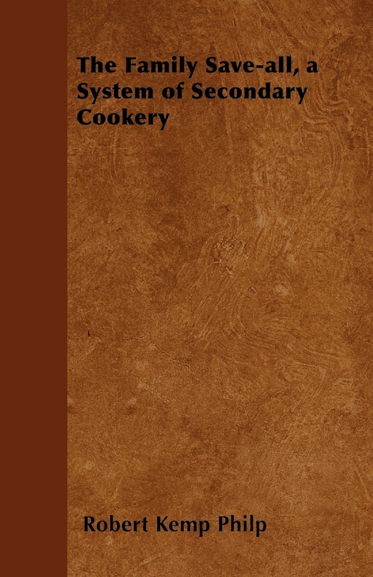 Front cover_The Family Save-all, a System of Secondary Cookery